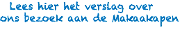  Lees hier het verslag over ons bezoek aan de Makaakapen