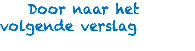  Door naar het volgende verslag 