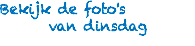 Bekijk de foto's van dinsdag