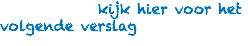 kijk hier voor het volgende verslag