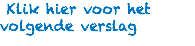  Klik hier voor het volgende verslag