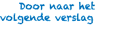  Door naar het volgende verslag